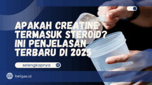 Apakah Creatine Termasuk Steroid