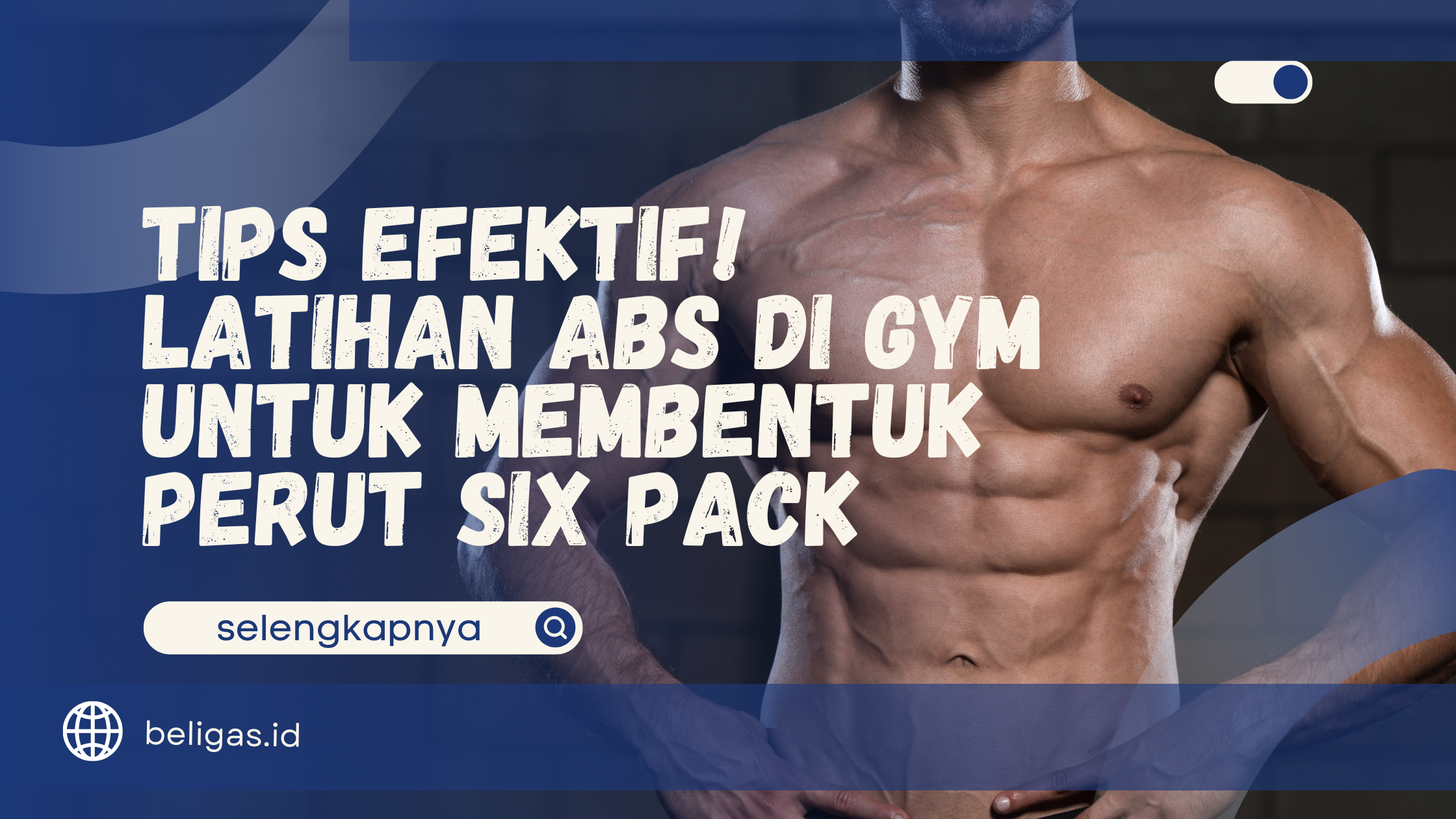 Tips Efektif! Latihan Abs di Gym untuk Membentuk Perut Six Pack
