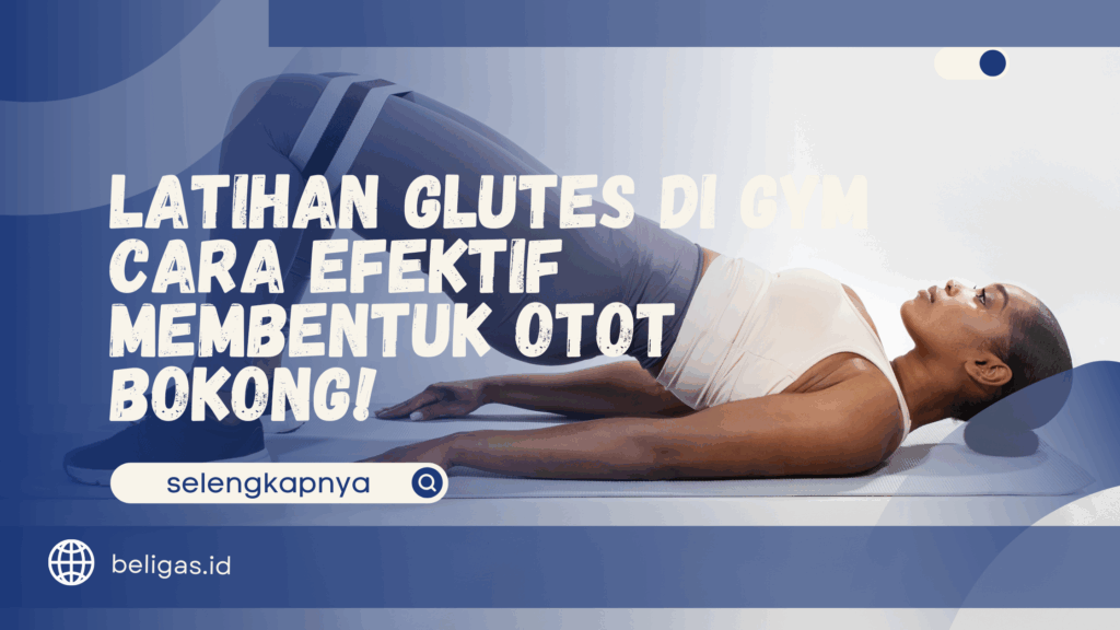 Latihan Glutes di Gym