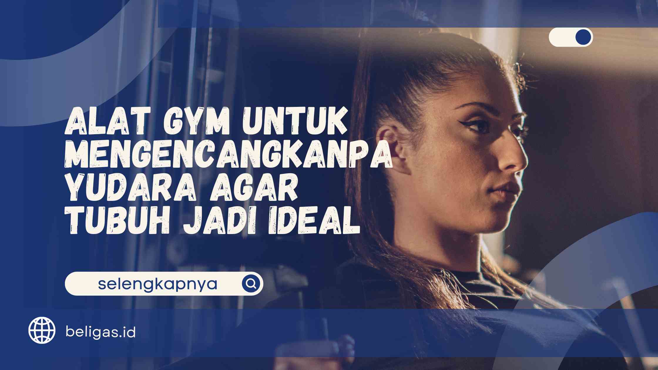 Alat Gym untuk Mengencangkan Payudara agar Tubuh Jadi Ideal