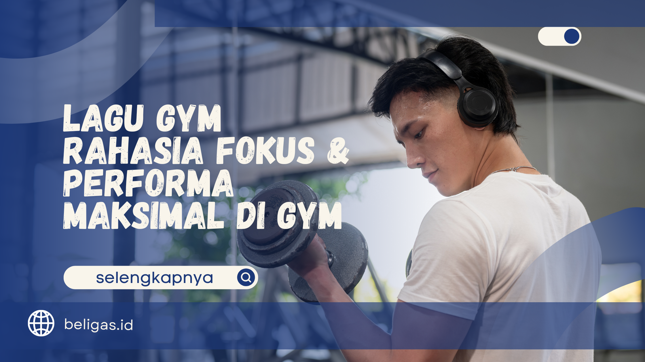 Lagu Gym - Rahasia Fokus & Performa Maksimal di Gym