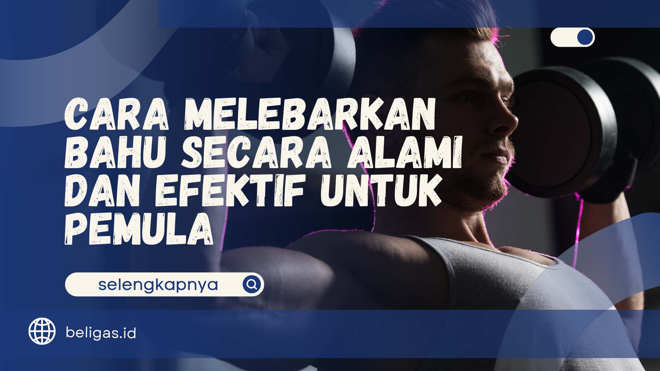 Cara Melebarkan Bahu Secara Alami dan Efektif untuk Pemula