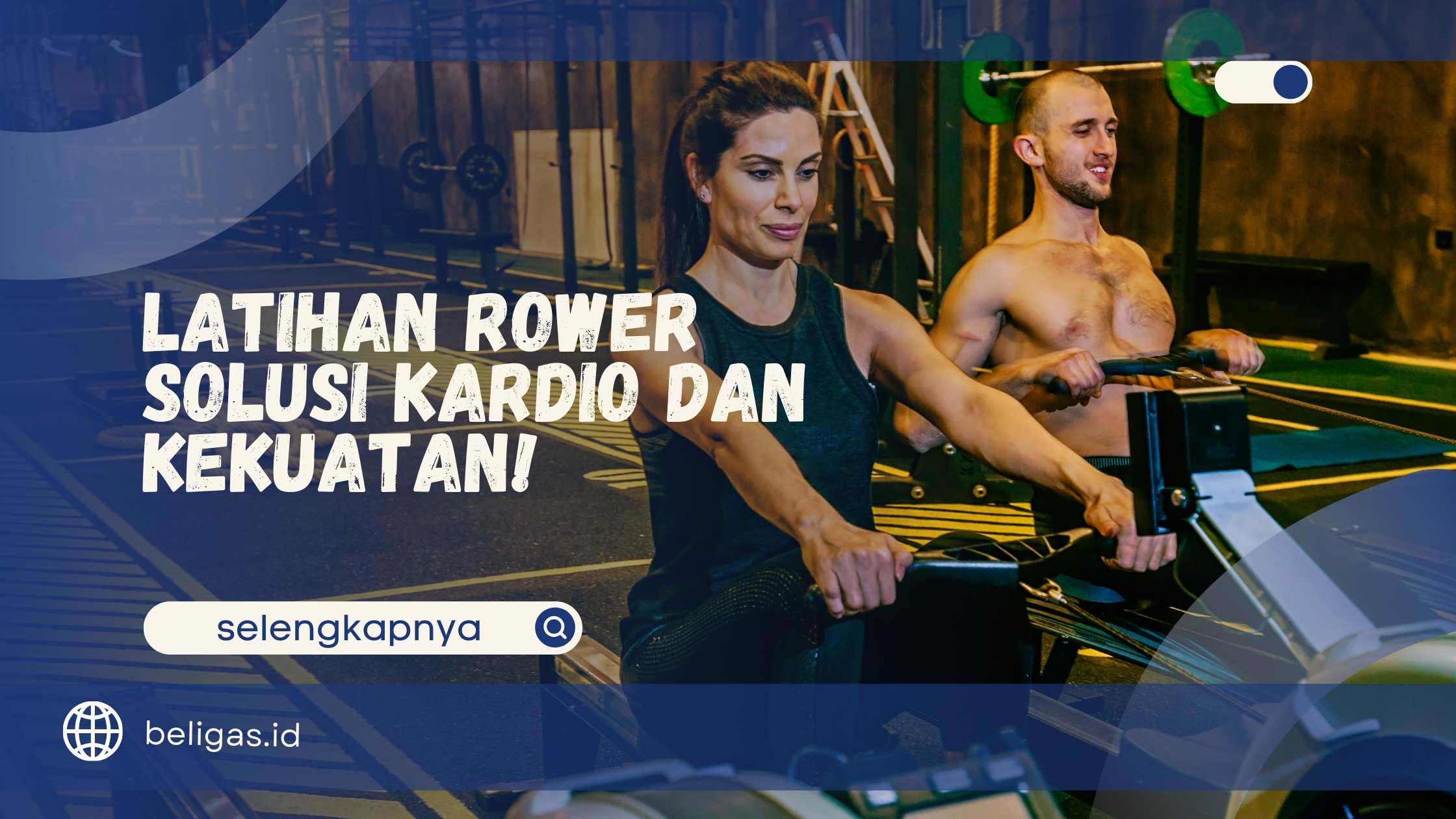 Latihan Rower - Solusi Kardio dan Kekuatan!