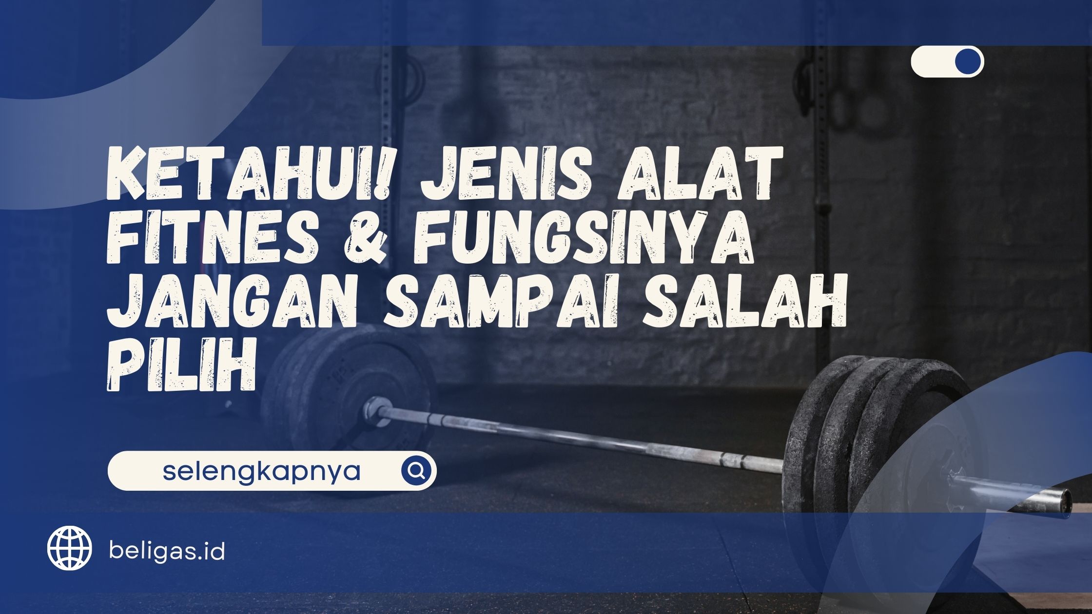 Ketahui! Jenis Alat Fitnes & Fungsinya - Jangan Sampai Salah Pilih