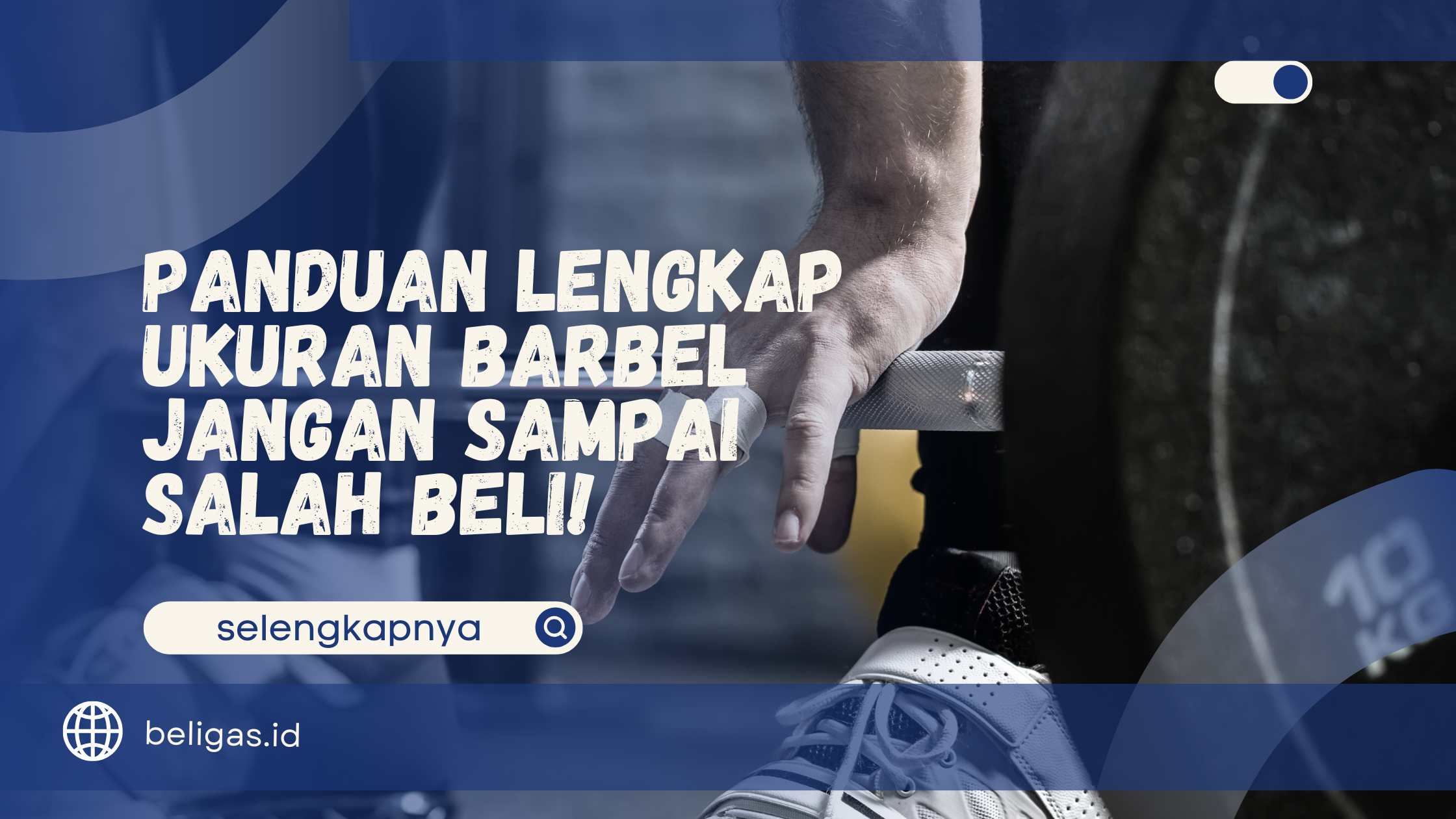 Panduan Lengkap Ukuran Barbel - Jangan Sampai Salah Beli!